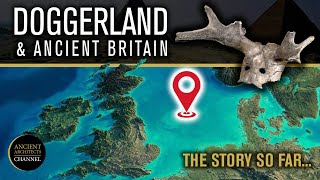 Doggerland and Ancient Britain The Story So Far  Ancient Architects [upl. by Llezniuq]