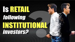 Retail Traders Chasing Institutional Investors  Does it Make sense [upl. by Mosra343]