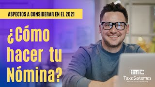 ¿Cómo hacer tu Nómina  Aspectos a considerar en el 2021 [upl. by Va525]