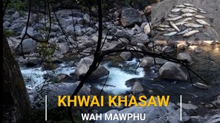 KHWAI KHASAW MAWPHU RIVER FISHING [upl. by Oal]