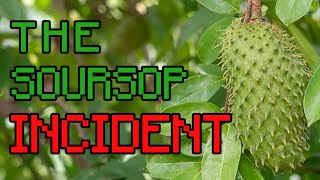 The Soursop Incident [upl. by Kirsten]