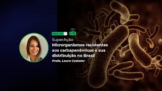 Microrganismos resistentes aos carbapenêmicos e sua distribuição no Brasil [upl. by Yelak304]