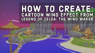 HOW TO CREATE Cartoon Wind Effect Legend of Zelda The Wind Waker in Unity [upl. by Skill]