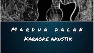 Mardua Dalan  Karaoke Akustik Batak [upl. by Notsle233]