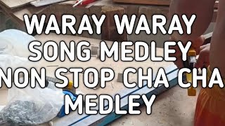 Waray Waray song non stop medley cha cha medley Visayan song isla han Samar [upl. by Raddatz]