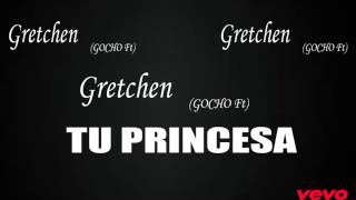 Gretchen  Tu Princesa Feat Gocho 2013 [upl. by Ursa]