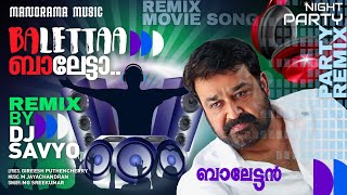 Baletta Baletta  Balettan  DJ Savyo  Gireesh Puthenchery  M Jayachandran  Remix Film Song [upl. by Huckaby]