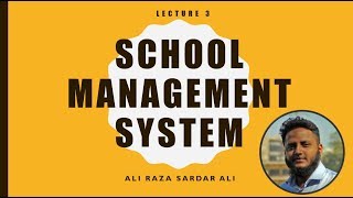 Lecture 3  School Management System [upl. by Hairakcaz]