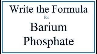 How to Write the Formula for Barium phosphate [upl. by Aicrag591]