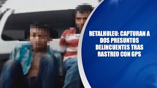 Retalhuleu Capturan a dos presuntos delincuentes tras rastreo con gps [upl. by Fanestil]