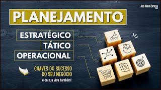 PLANEJAMENTO ESTRATÉGICO TÁTICO E OPERACIONAL Entenda as Diferenças Para Ter Sucesso [upl. by Egarton]