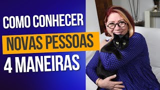 4 MANEIRAS PARA CONHECER NOVAS PESSOAS  ANAHY DAMICO [upl. by Yetak]