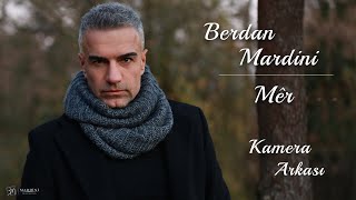 Berdan Mardini  Mêr Kamera Arkası [upl. by Arbuckle232]