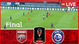 🔴LIVE Borneo fc vs Arema fc  FINAL Piala Presiden Full Match Streaming [upl. by Sitruc13]