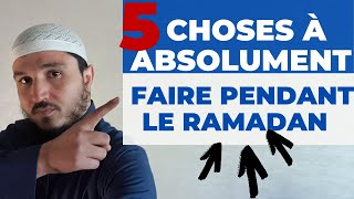 5 CHOSES À ABSOLUMENT FAIRE PENDANT LE MOIS DE RAMADAN [upl. by Aicnilav]