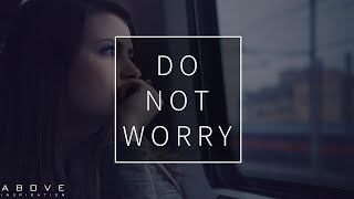 DO NOT WORRY  God Is Bigger Than Fear  Inspirational amp Motivational Video [upl. by Snoddy]