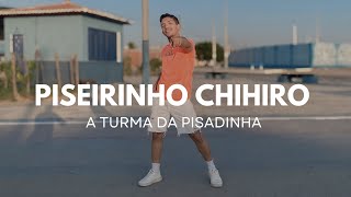 A Turma da pisadinha  Piseirinho do chihiro Coreografia [upl. by Hailed]