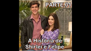 A HISTÓRIA DE SHIRLEY E FELIPE  PARTE 1 [upl. by Narmis622]