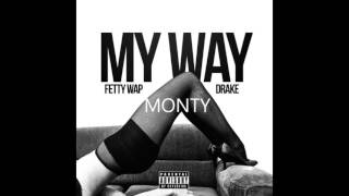 Fetty Wap  My Way ft Drake Monty [upl. by Hana613]