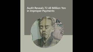 Audit Reveals 7248 Million Yen in Improper Payments [upl. by Rome54]