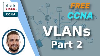 Free CCNA  VLANs Part 2  Day 17  CCNA 200301 Complete Course [upl. by Cyma]