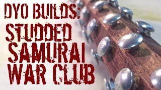 AlphaDyo Studded Samurai War Club Kanabo  Tetsubo BUILD [upl. by Assiram906]