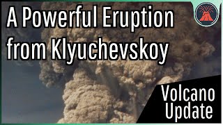 Klyuchevskoy Volcano Update Powerful amp Sustained Explosive Eruption Lengthy Lahars [upl. by Ottavia]