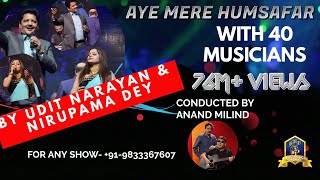 Aye Mere Humsafar I Alka Yagnik I Udit Narayan Live with 40 Musicians I Nirupama I Anand Milind Live [upl. by Haldi]