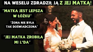 Wzięli ślub Na weselu zdradził ją z jej matką Była 2 razy lepsza w łóżku [upl. by Azeria]