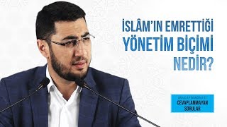 İslâm’ın Emrettiği Yönetim Biçimi Nedir [upl. by Ching]