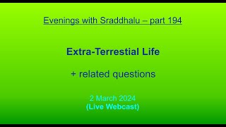 EWS 194 ExtraTerrestrial Life Evenings with Sraddhalu [upl. by Enyt904]