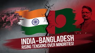 IndiaBangladesh Tensions Minority Rights Double Standards amp Global Implications [upl. by Baudelaire]