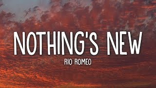 Rio Romeo  Nothing’s New Lyrics [upl. by Yrrat722]