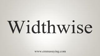 How To Say Widthwise [upl. by Sirmons]