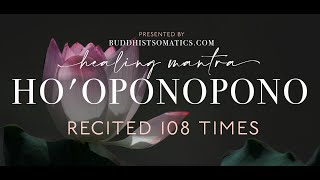 Hoʻoponopono Mantra Meditation 108 Repetitions [upl. by Koralie]