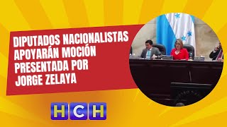 Diputados Nacionalistas apoyarán moción presentada por Jorgr Zelaya [upl. by Lesko255]