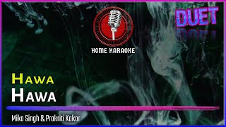 Hawa Hawa  Duet  Mika Singh amp Prakriti Kakar Home Karaoke [upl. by Aicilic]