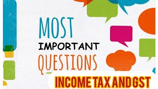 Important Questions Income tax and GST part 1 [upl. by Olivette]