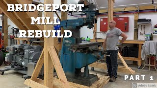 Rebuilding my Bridgeport Mill Part 1 [upl. by Bergen]