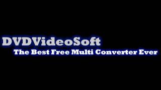 DVDVideoSoft The Best Free Multi Converter Ever Free Download HD [upl. by Audrit]