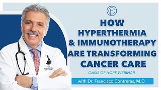 Webinar How Hyperthermia and Immunotherapy are Transforming Cancer Care w Dr Contreras amp Dr Valdez [upl. by Alduino]