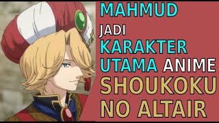 Mengenal Mahmud PashaTokoh Utama Dalam Anime Shoukoku no Altair [upl. by Epoillac]