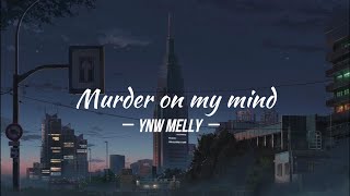 YNW Melly  Murder On My Mind Lyrics [upl. by Sarchet]