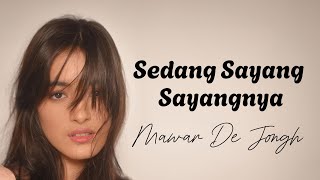 Mawar De Jongh Sedang Sayang Sayangnya Lirik Videos [upl. by Francyne]