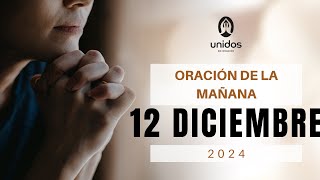 Oración de la mañana para el 12 de diciembre del 2024 [upl. by Atsugua153]