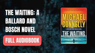 The Waiting A Ballard and Bosch Novel  Michael Connelly Full AUDI0B00K [upl. by Ilowell]