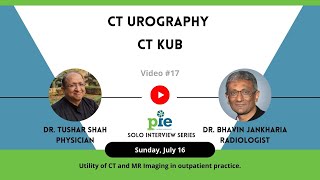 CT Urography  CT KUB  Dr Bhavin J Radiologist  Interview Lecture  dr tushar shah  PiE [upl. by Lindberg711]