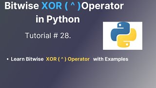 28 Introduction of Bitwise XOR  Operator in Python  How to use Bitwise XOR Operator in Python [upl. by Kcirde]