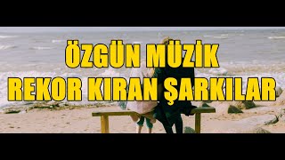 Özgün Müzik Rekor Kıran Şarkılar HD  KESİNTİSİZ [upl. by Barrett]