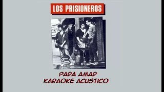 Los Prisioneros  Para Amar Karaoke Acústico [upl. by Olen]